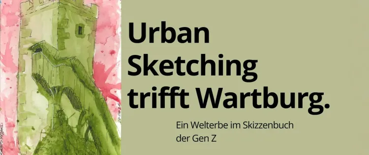 Neue Ausstellung: ›Urban Sketching trifft Wartburg. Ein Welterbe im Skizzenbuch der Gen Z‹